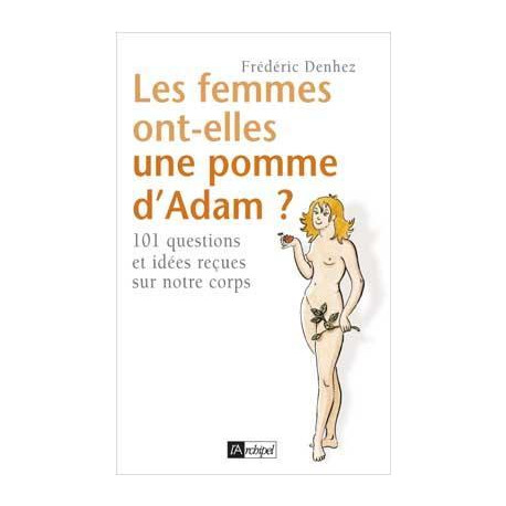 Les femmes ont-elles une pomme d'Adam ?... - Et 100 autres...