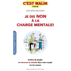 Je dis non à la charge mentale c'est malin ! : Arrêter de jongler...