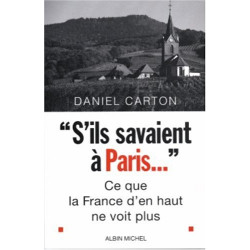 S'ils savaient à Paris... : Ce que la France d'en haut ne voit plus