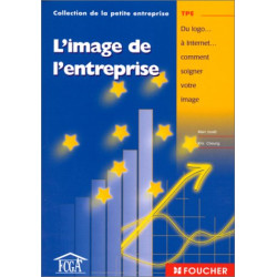 L'Image de l'entreprise : Du logo... à Internet... comment soigner...