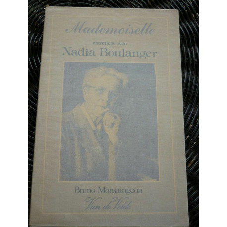 mademoiselle entretiens avec Nadia boulanger Bruno monsaingeon