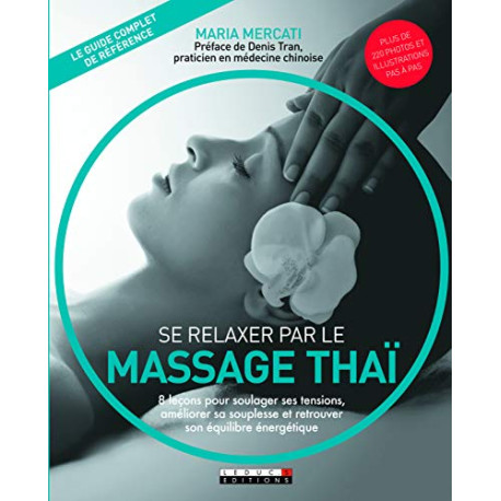 Se relaxer par le massage thaï : 8 leçons pour soulager ses...