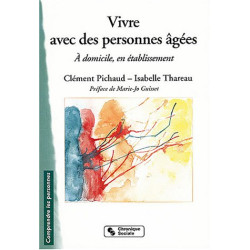 Vivre avec des personnes agées à domicile en établissement