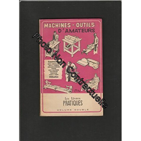 Petites machines-outils d'amateurs : Construction utilisation
