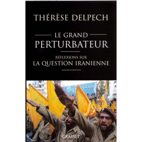 Le grand perturbateur : Réflexions sur la question iranienne