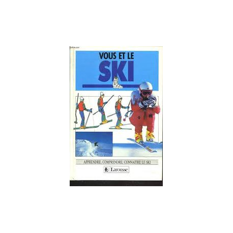 Vous et le ski - apprendre comprendre connaitre le ski