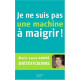 Je ne suis pas une machine à maigrir