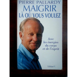 Maigrir là où vous voulez avec les énergies edition1 1998