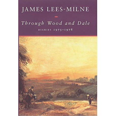 Through Wood and Dale: Diaries 1975-1978