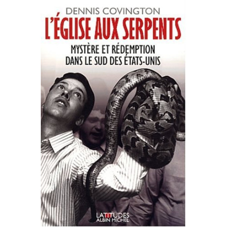 L'Eglise aux serpents : Mystère et rédemption dans le Sud des...