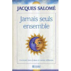 Jamais seuls ensemble : Comment vivre à deux en restant différents