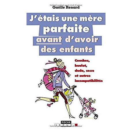 J'ETAIS UNE MERE PARFAITE AVANT D'AVOIR DES ENFANTS