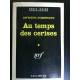 Série noire a dominique Au temps des cerises gallimard
