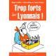 Trop forts les lyonnais
