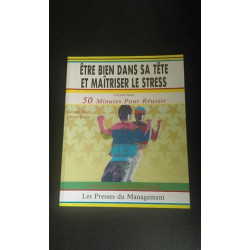 Etre bien dans sa tete et maîtriser le stress/guide des methodes...