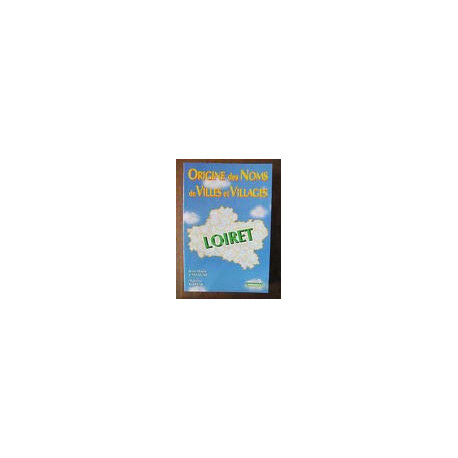 Origine des noms de villes et villages : le Loiret