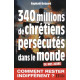 340 millions de chrétiens persécutés dans le monde : Une...