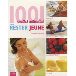 1001 Recettes naturelles pour rester jeune