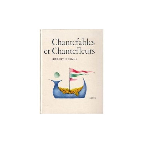 Desnos: chantefables et chantefleurs
