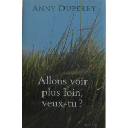 Allons voir plus loin veux-tu