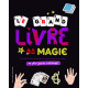 Le grand livre de la magie - Ne plus jamais s'ennuyer - de 9 à 13 ans