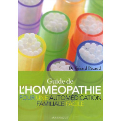 Le Guide de l'Homéopathie : Pour une automédication familiale facile