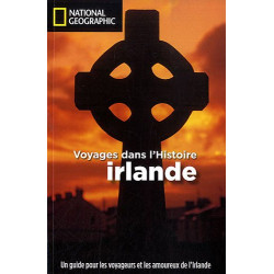 Irlande : Voyages dans l'Histoire