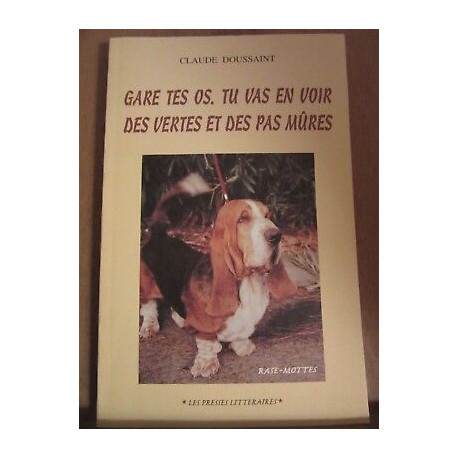 Claude doussaint Gare tes os Tu vas en voir des vertes et des pas...