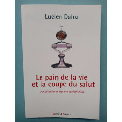 Le pain de la vie et la coupe du salut Parole et silence