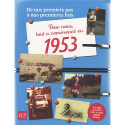 Pour nous tout a commencé en 1953 : De nos premiers pas à nos...