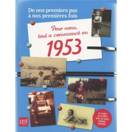 Pour nous tout a commencé en 1953 : De nos premiers pas à nos...
