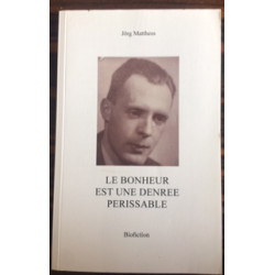 LE BONHEUR EST UNE DENREE PERISSABLE