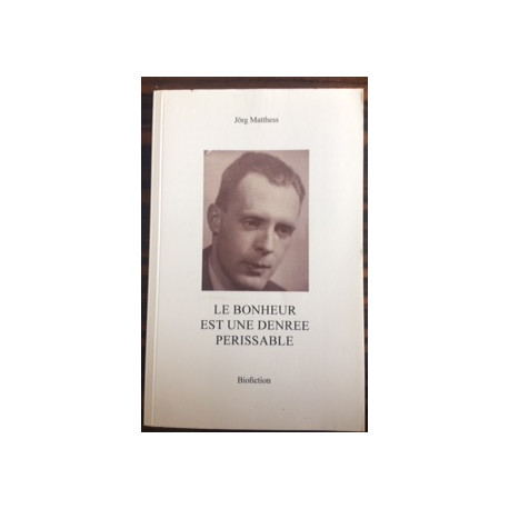 LE BONHEUR EST UNE DENREE PERISSABLE