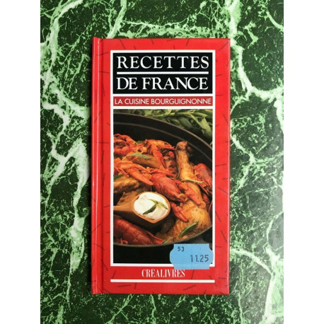 Recettes de France La cuisine Bourguignonne Créalivres