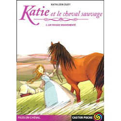 Passion cheval : Katie et le cheval sauvage : Tome 2 Un voyage...