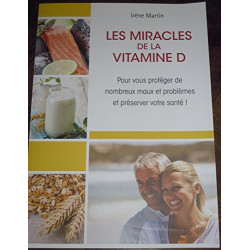 Les Miracles de la Vitamine D pour vous protéger de nombreux maux...