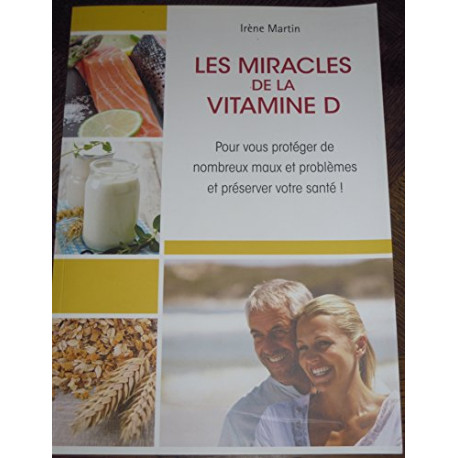 Les Miracles de la Vitamine D pour vous protéger de nombreux maux...