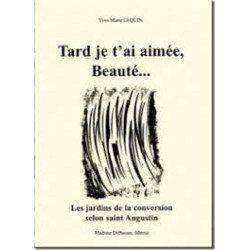 TARD JE T'AI AIMEE BEAUTE... Les jardins de la conversion selon...