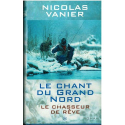 Le Chant du Grand Nord. Le Chasseur de Rêve