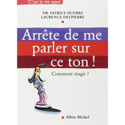 Arrête de me parler sur ce ton ! Comment réagir