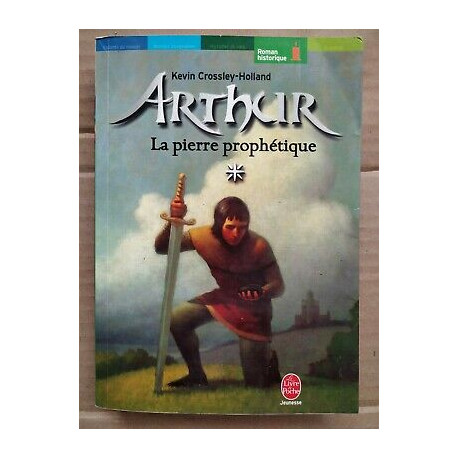 Kevin crossley holland Arthur Tome 1 La Pierre prophétique