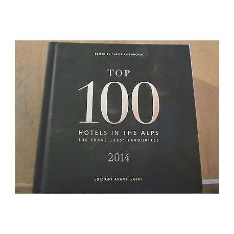 Top 100 Hotels in the Alps edizioni Avant Garde edited by...