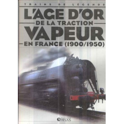 L'age d'or de la traction à vapeur en France 1900-1950