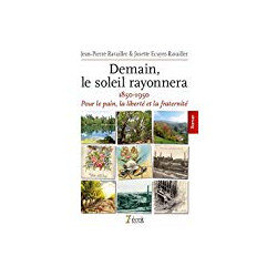 DEMAIN LE SOLEIL RAYONNERA 1850-1950 POUR LE PAIN LA LIBERTE ET LA...