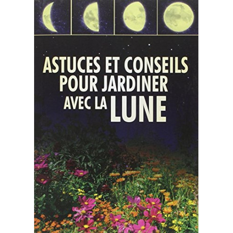 Astuces et conseils pour jardiner avec la Lune