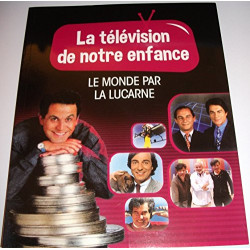 La television de notre enfance volume 5 le monde par la lucarne