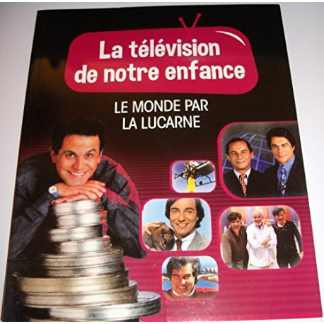 La television de notre enfance volume 5 le monde par la lucarne