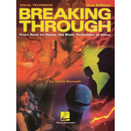 Breaking Through: From Rock to Opera the Basic Technique of Voice