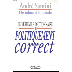 De tabou a boutade Le veritable dictionnaire du politiquement correct