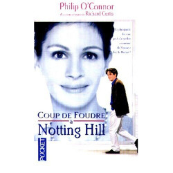 COUP DE FOUDRE A NOTHING HILL. D'après un scénario de Richard Curtis